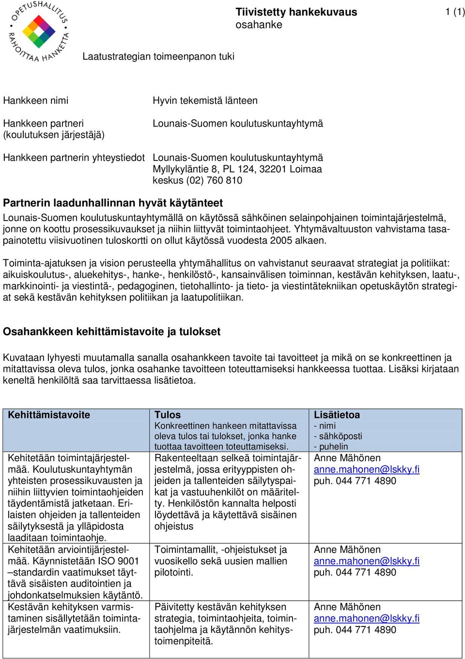 Yhtymävaltuuston vahvistama tasapainotettu viisivuotinen tuloskortti on ollut käytössä vuodesta 2005 alkaen.