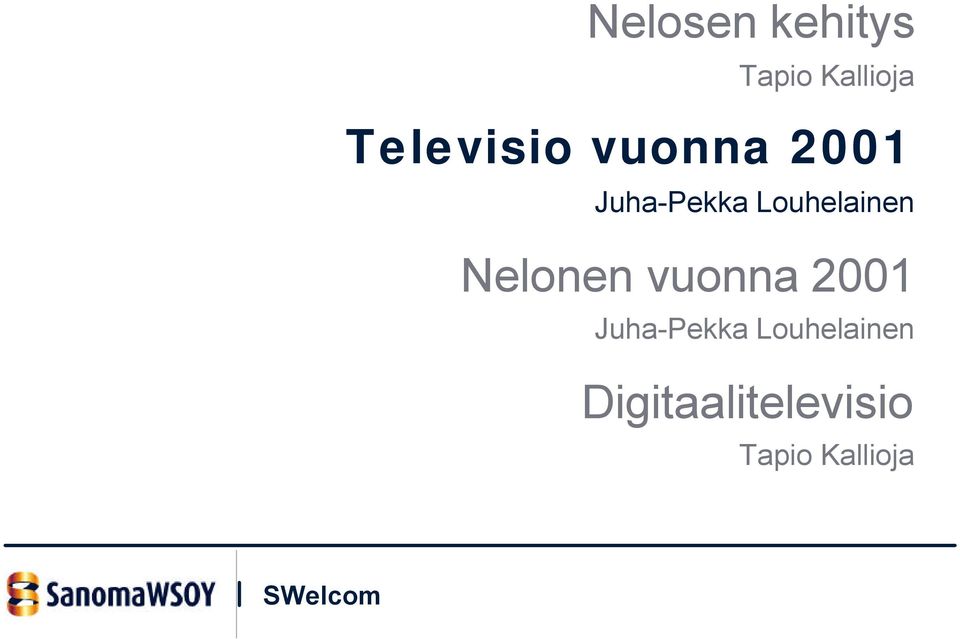 Louhelainen Nelonen vuonna 2001