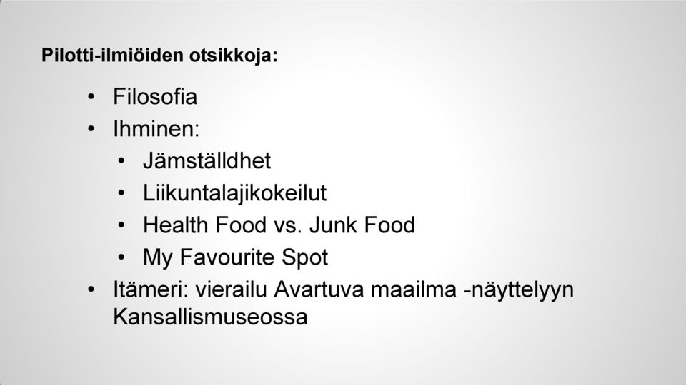 vs. Junk Food My Favourite Spot Itämeri: