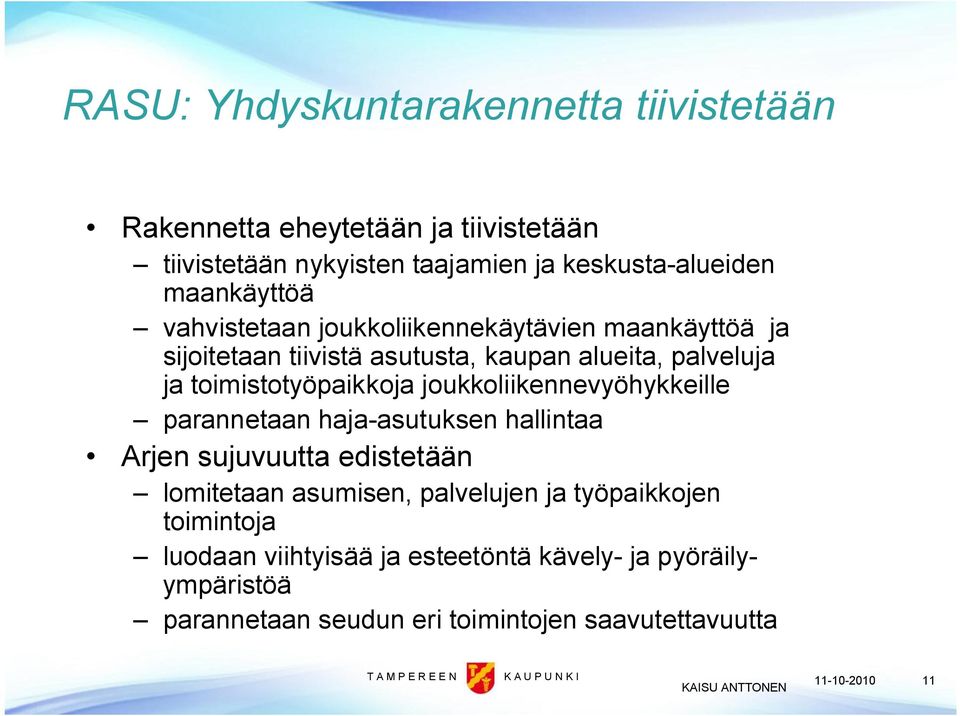 toimistotyöpaikkoja joukkoliikennevyöhykkeille parannetaan haja asutuksen hallintaa Arjen sujuvuutta edistetään lomitetaan asumisen,