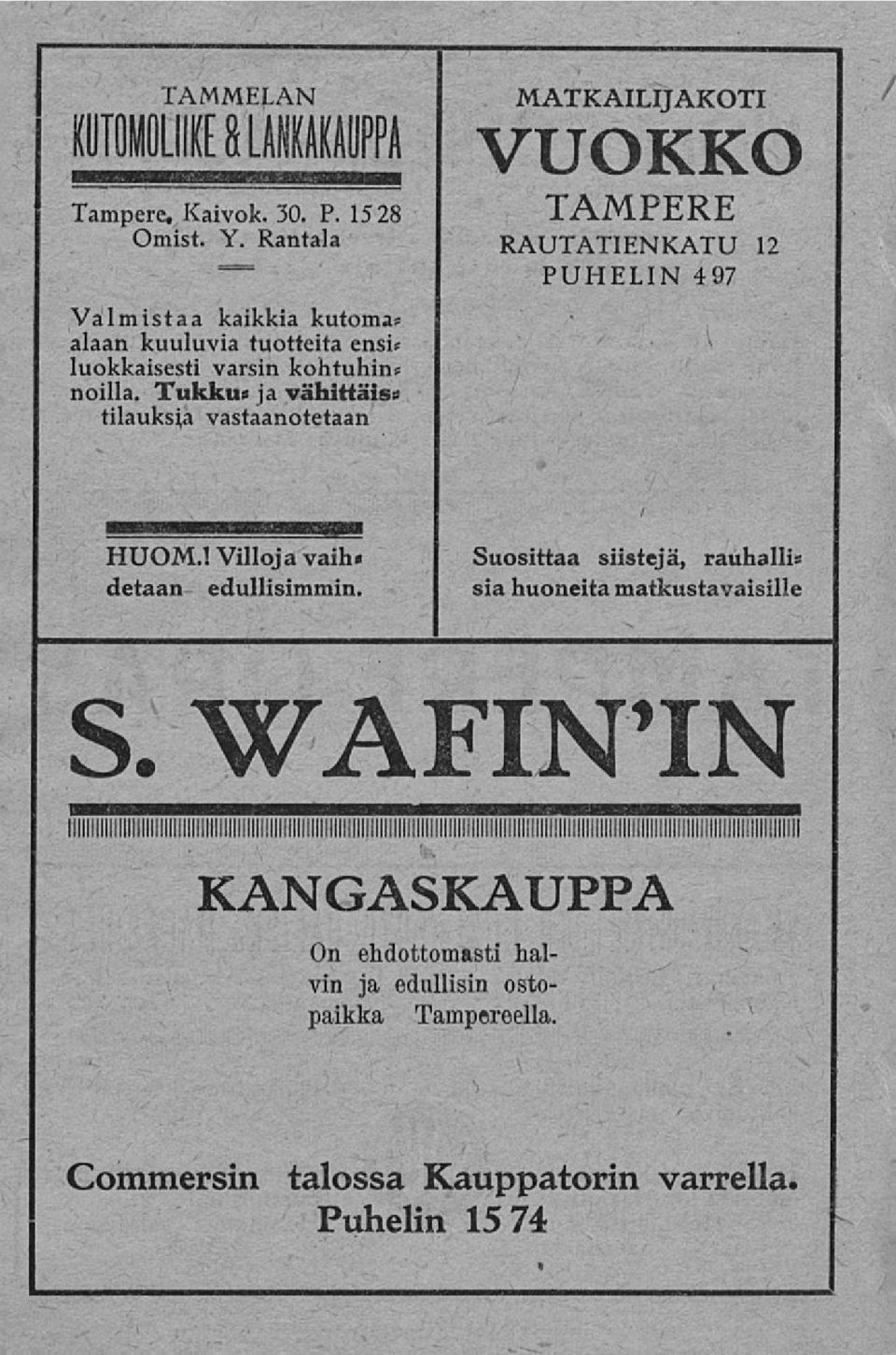 Tukku* ja vähittäisen tilauksia vastaanotetaan MATKAILIJAKO!! VUOKKO TAMPERE RAUTATIENKATU 12 PUHELIN 497 HUOM.I Villoja vaih.