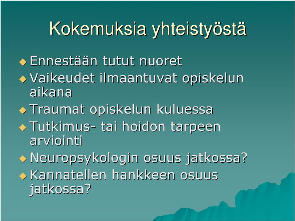 kuluessa Tutkimus- tai hoidon tarpeen arviointi