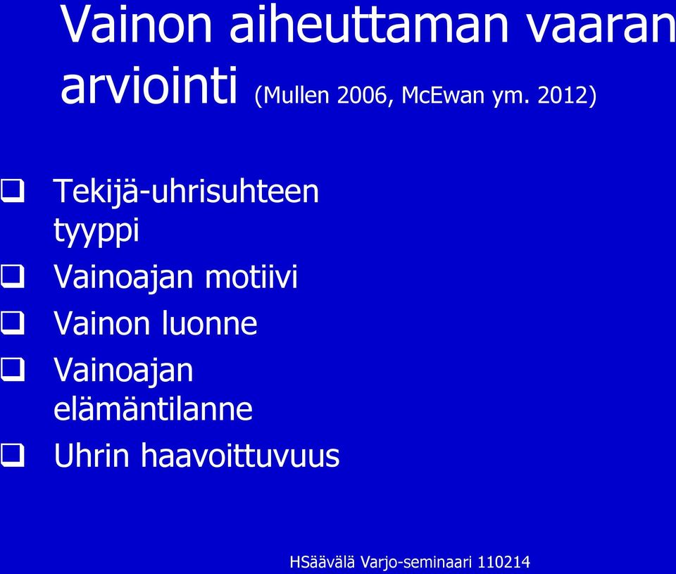 2012) Tekijä-uhrisuhteen tyyppi Vainoajan