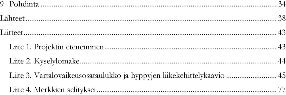 .. 44 Liite 3.