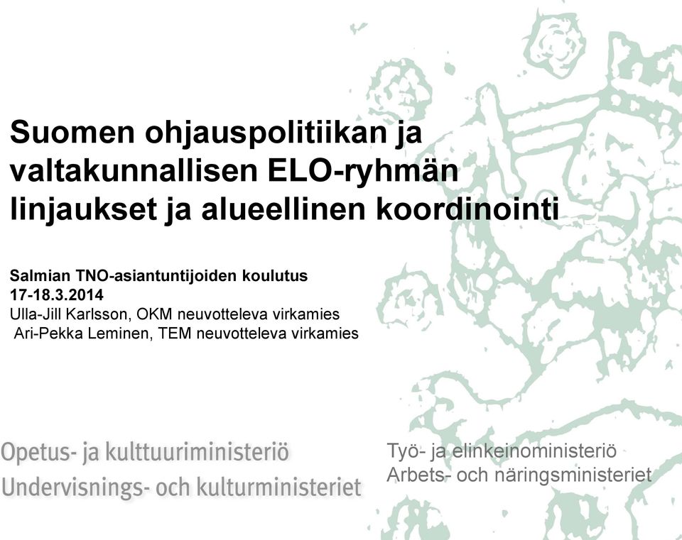 2014 Ulla-Jill Karlsson, OKM neuvotteleva virkamies Ari-Pekka Leminen,