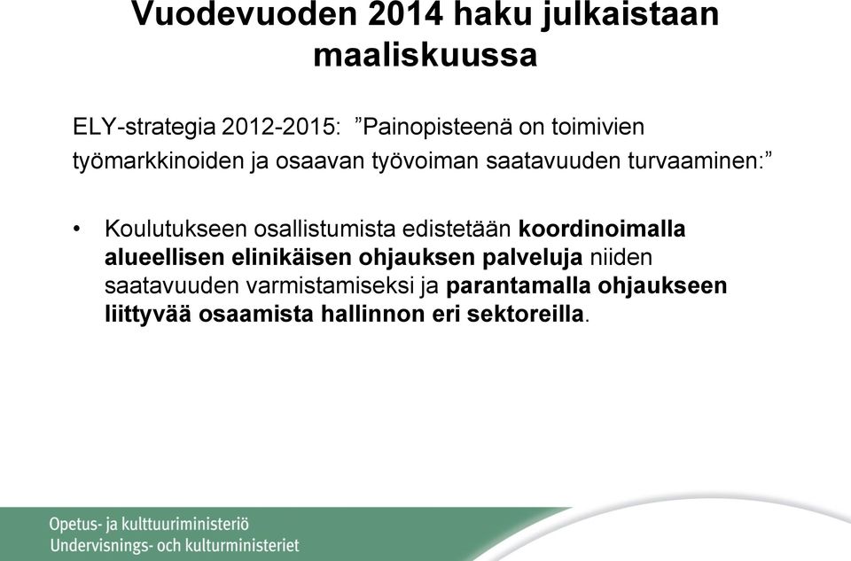 osallistumista edistetään koordinoimalla alueellisen elinikäisen ohjauksen palveluja niiden