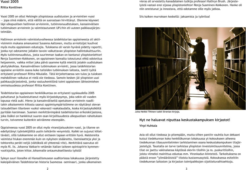 Sisällysluettelo. Vuosi Nyt ne haluavat niputtaa keskustakampuksen  kirjastot! 3. Sirenia-kirjasto Kuvakeskuksen vuosi 5 - PDF Free Download
