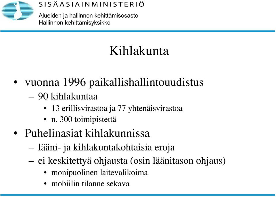 300 toimipistettä Puhelinasiat kihlakunnissa lääni- ja