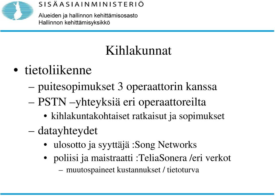 sopimukset datayhteydet ulosotto ja syyttäjä :Song Networks poliisi