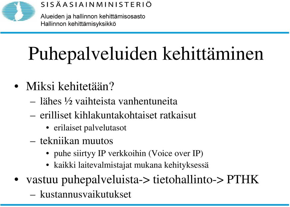 erilaiset palvelutasot tekniikan muutos puhe siirtyy IP verkkoihin (Voice over