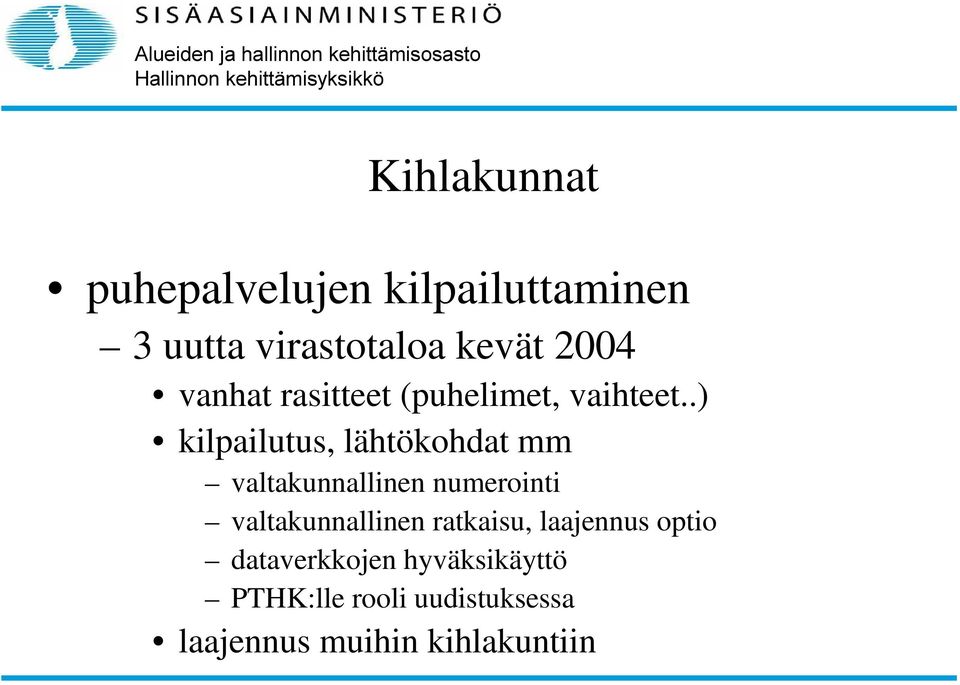 .) kilpailutus, lähtökohdat mm valtakunnallinen numerointi valtakunnallinen