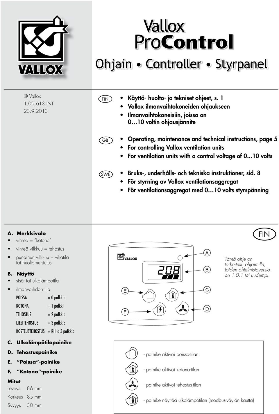 ventilation units with a control voltage of 0...10 volts SWE Bruks-, underhålls- och tekniska instruktioner, sid.