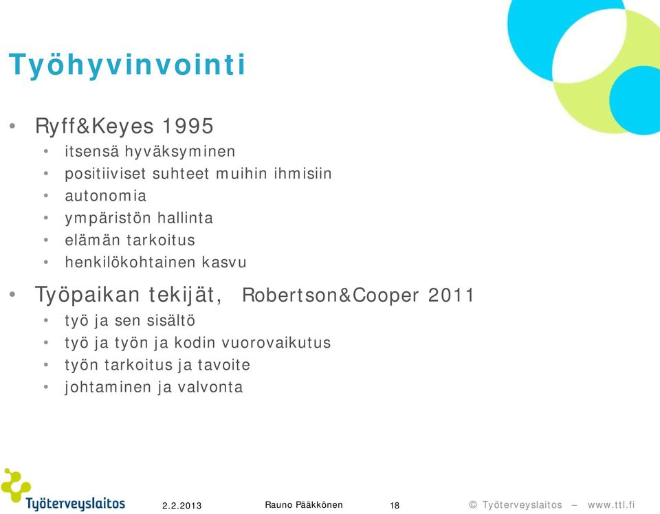 Työpaikan tekijät, Robertson&Cooper 2011 työ ja sen sisältö työ ja työn ja kodin