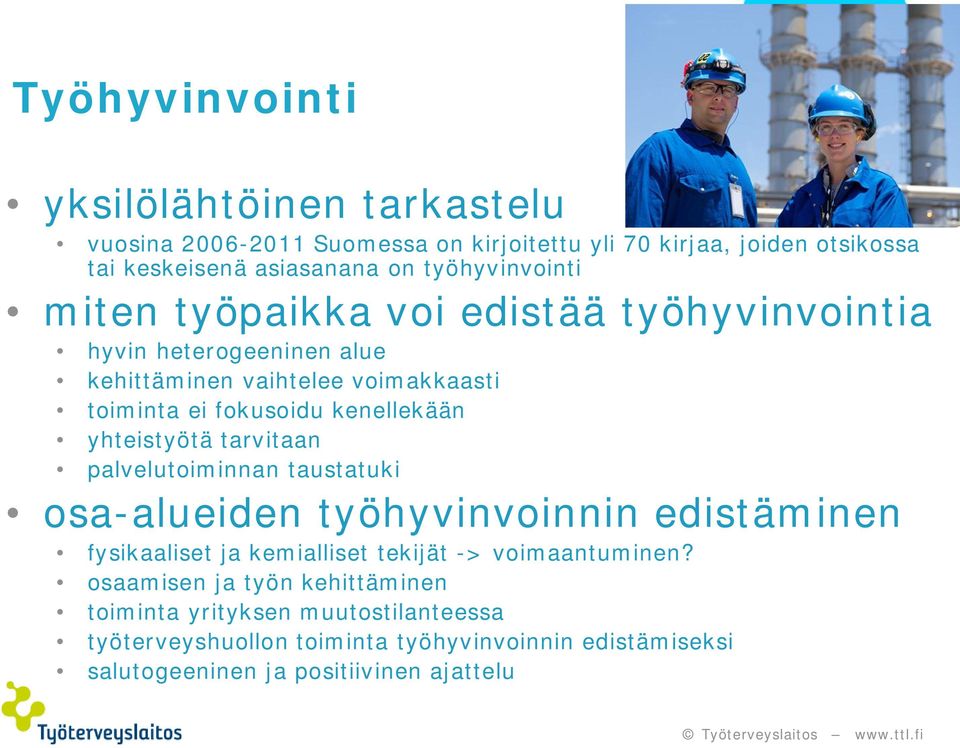 kenellekään yhteistyötä tarvitaan palvelutoiminnan taustatuki osa-alueiden työhyvinvoinnin edistäminen fysikaaliset ja kemialliset tekijät ->