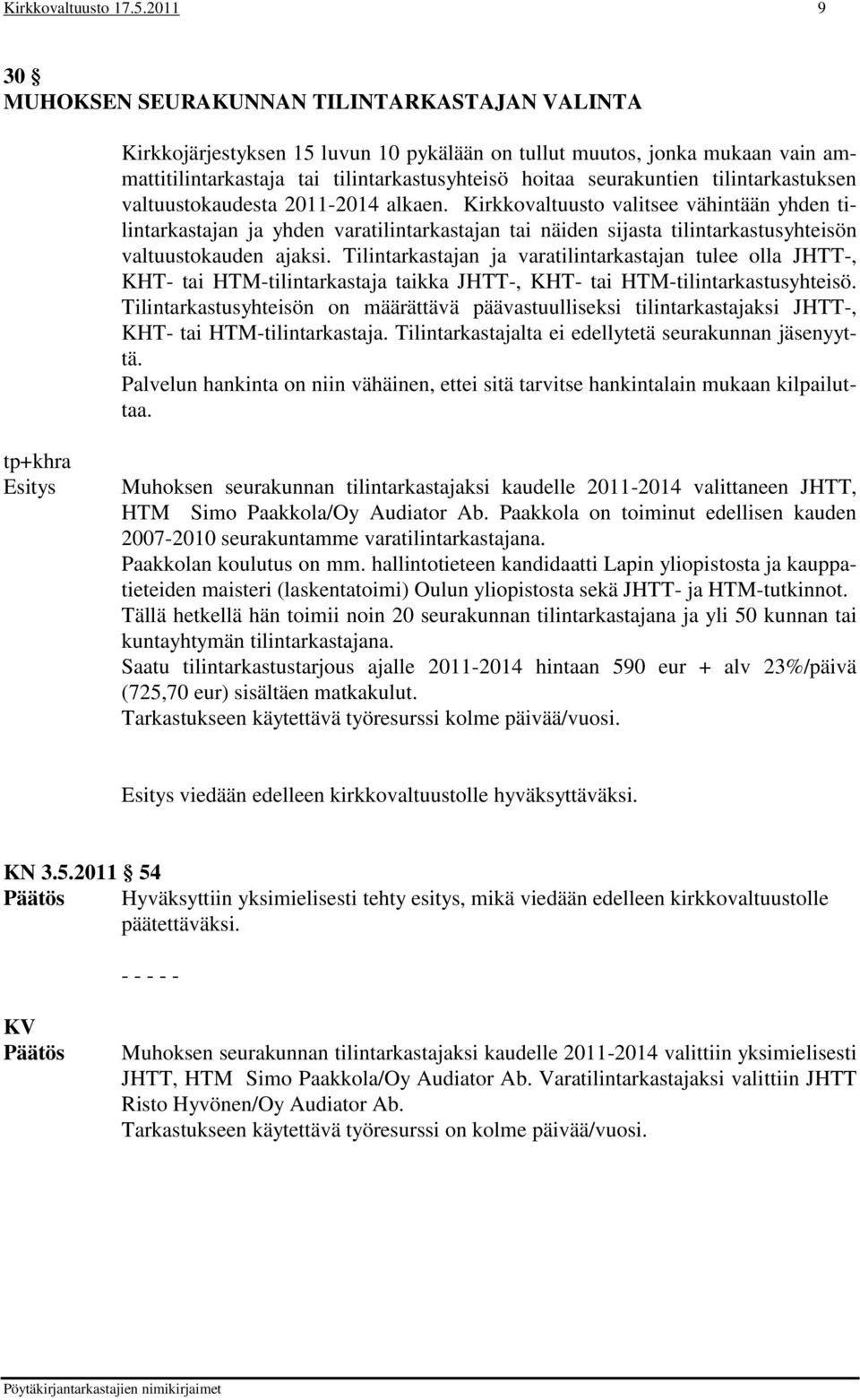 seurakuntien tilintarkastuksen valtuustokaudesta 2011-2014 alkaen.