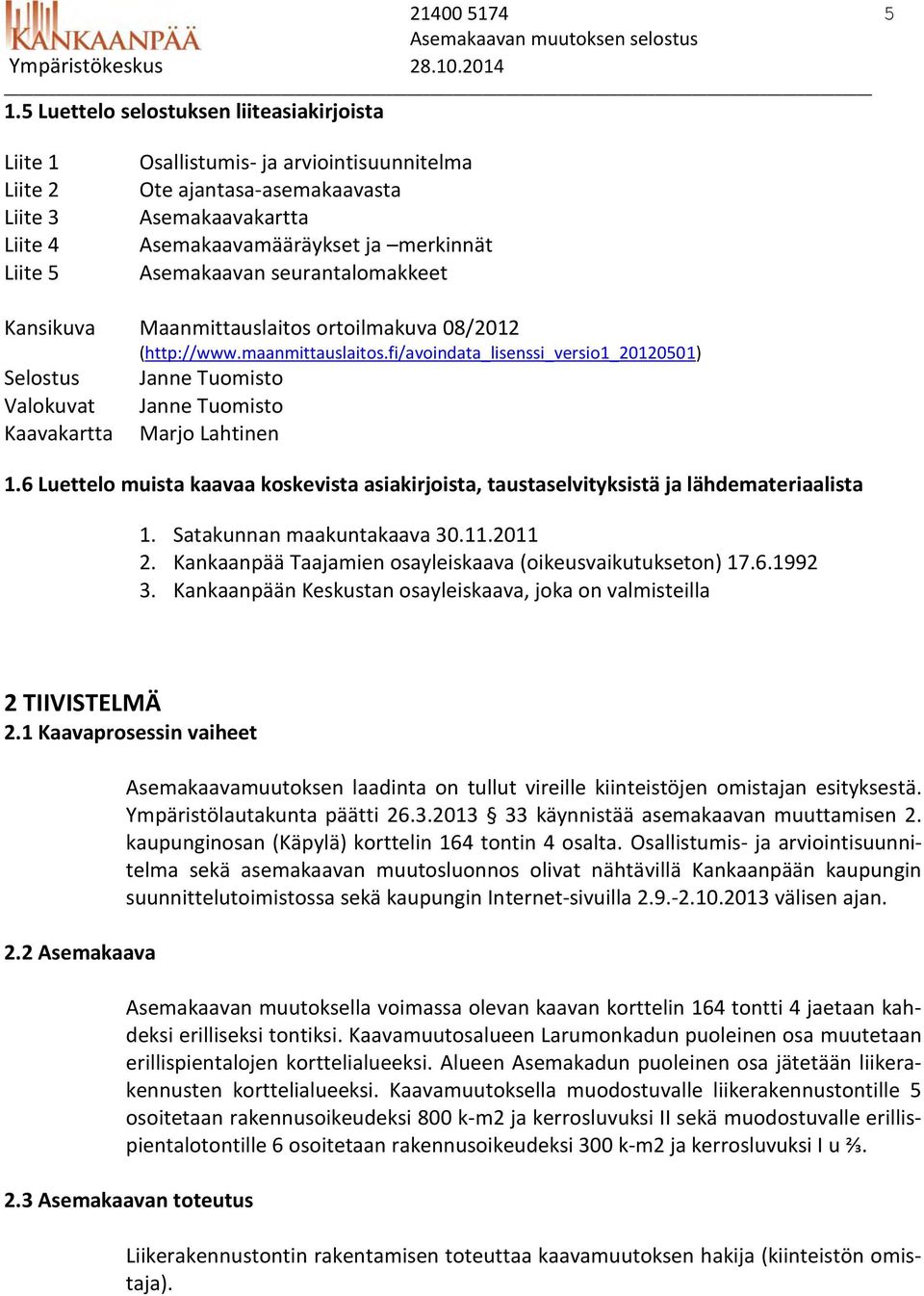 Asemakaavan seurantalomakkeet Kansikuva Maanmittauslaitos ortoilmakuva 08/2012 (http://www.maanmittauslaitos.