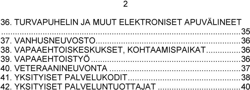.. 36 39. VAPAAEHTOISTYÖ... 36 40. VETERAANINEUVONTA... 37 41.