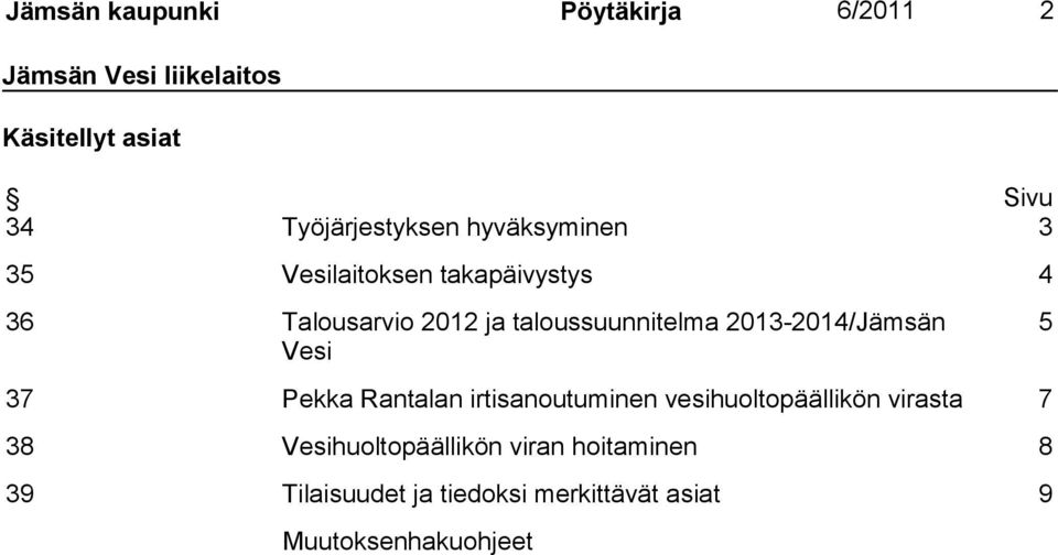 taloussuunnitelma 2013-2014/Jämsän Vesi 5 37 Pekka Rantalan irtisanoutuminen vesihuoltopäällikön