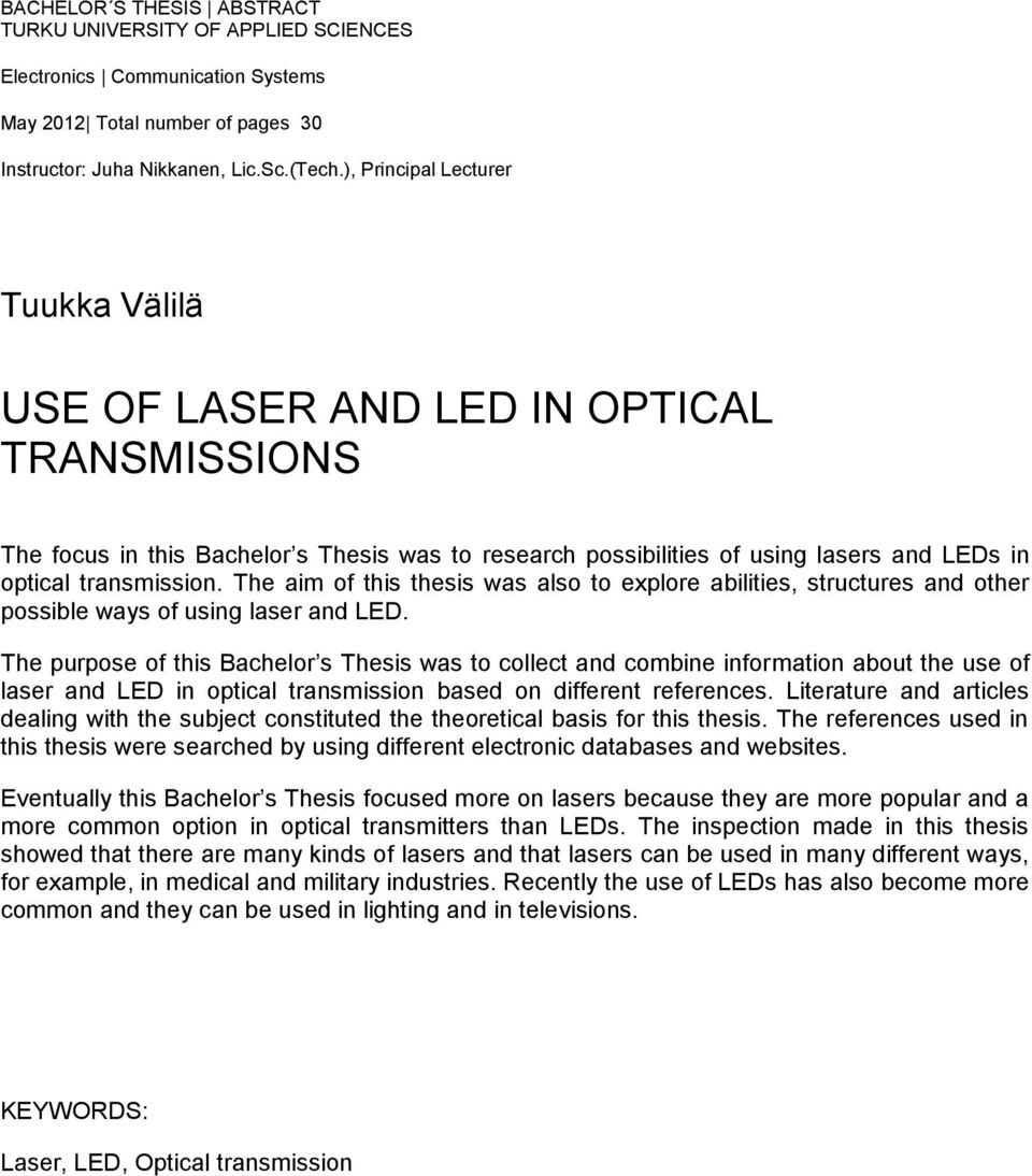 The aim of this thesis was also to explore abilities, structures and other possible ways of using laser and LED.