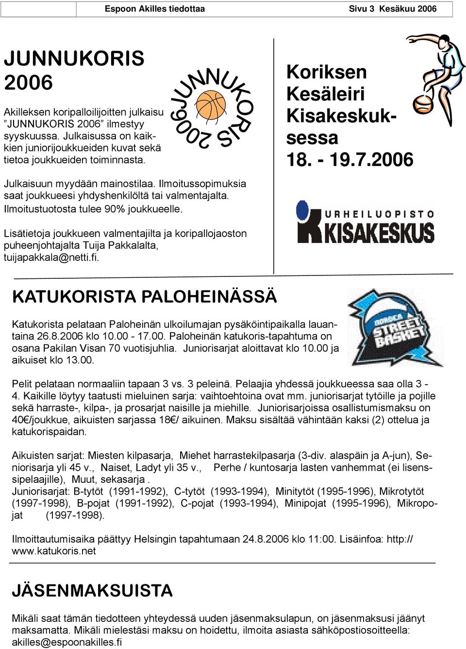 Ilmoitustuotosta tulee 90% joukkueelle. Koriksen Kesäleiri Kisakeskuksessa 18. - 19.7.