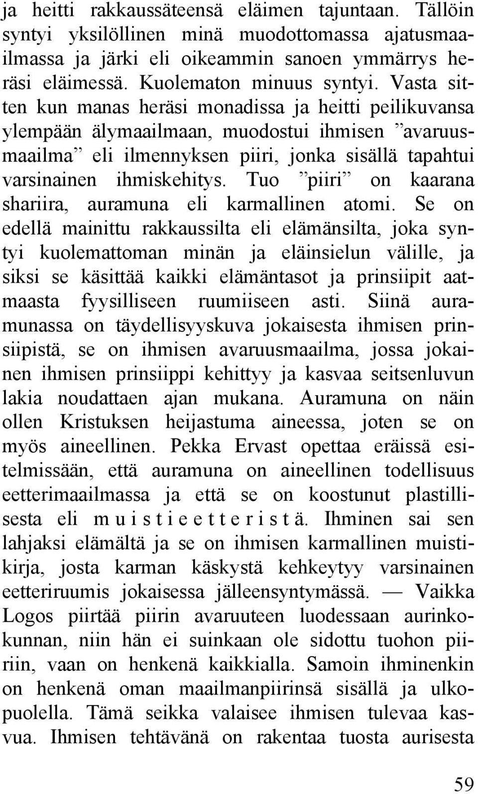 Tuo piiri on kaarana shariira, auramuna eli karmallinen atomi.