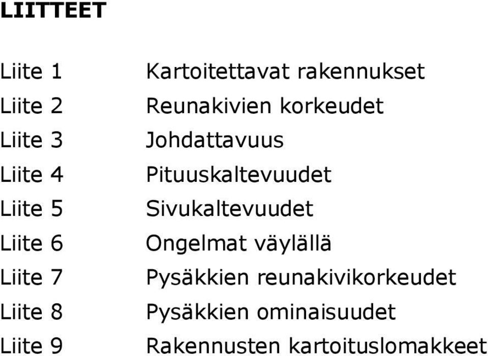 Johdattavuus Pituuskaltevuudet Sivukaltevuudet Ongelmat väylällä