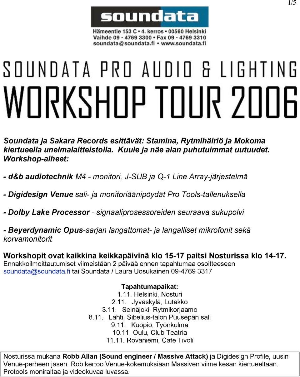 signaaliprosessoreiden seuraava sukupolvi - Beyerdynamic Opus-sarjan langattomat- ja langalliset mikrofonit sekä korvamonitorit Workshopit ovat kaikkina keikkapäivinä klo 15-17 paitsi Nosturissa klo