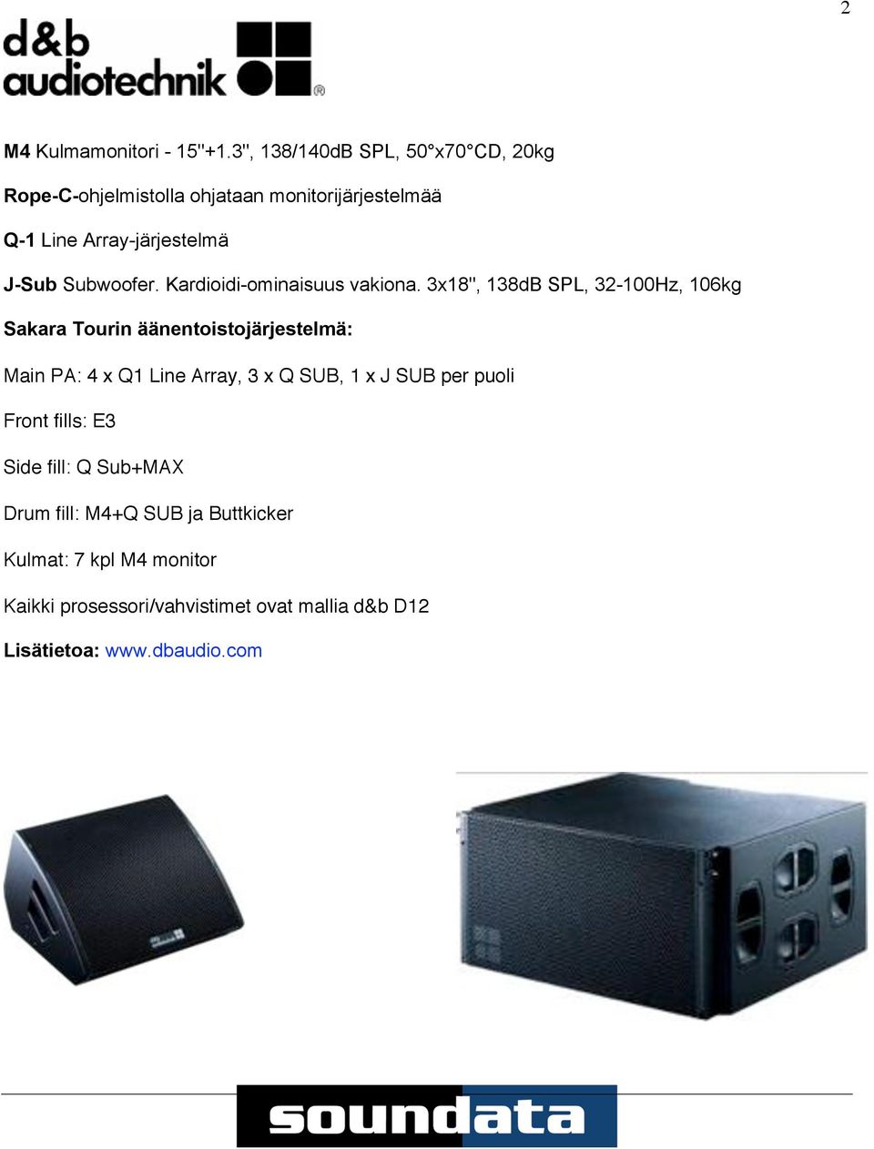 Subwoofer. Kardioidi-ominaisuus vakiona.