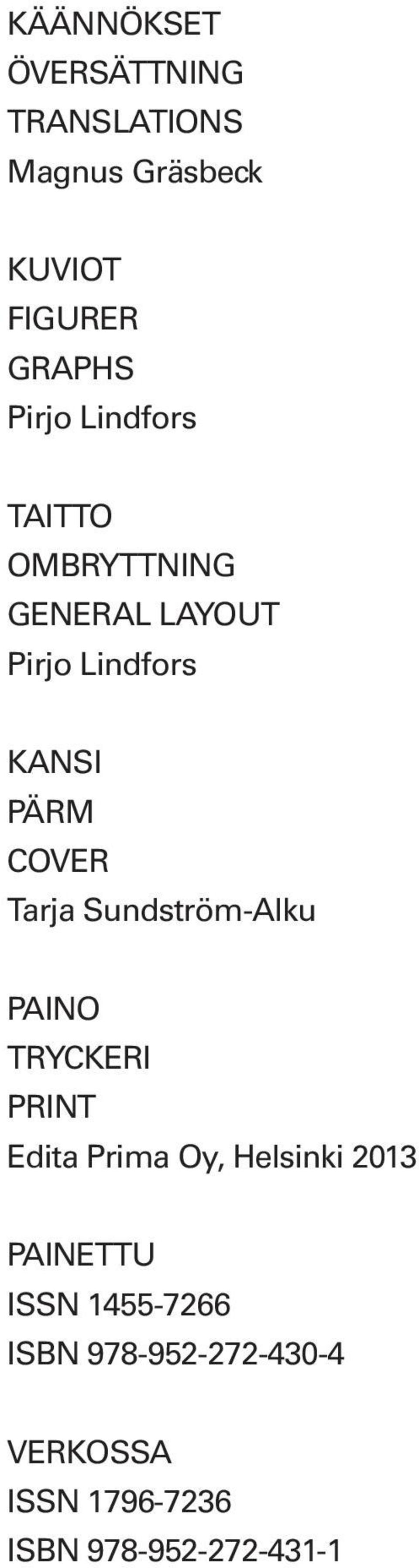 Sundström-Alku PAINO TRYCKERI PRINT Edita Prima Oy, Helsinki 2013 PAINETTU ISSN