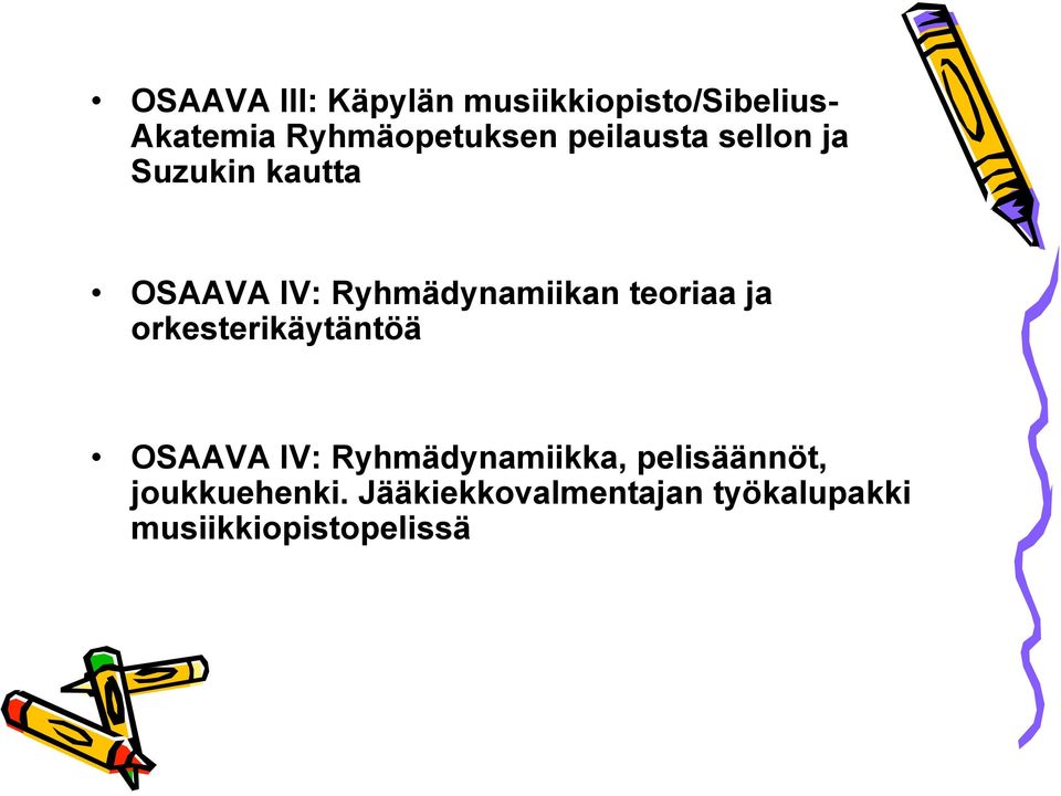 Ryhmädynamiikan teoriaa ja orkesterikäytäntöä OSAAVA IV: