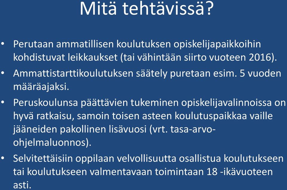 Ammattistarttikoulutuksen säätely puretaan esim. 5 vuoden määräajaksi.