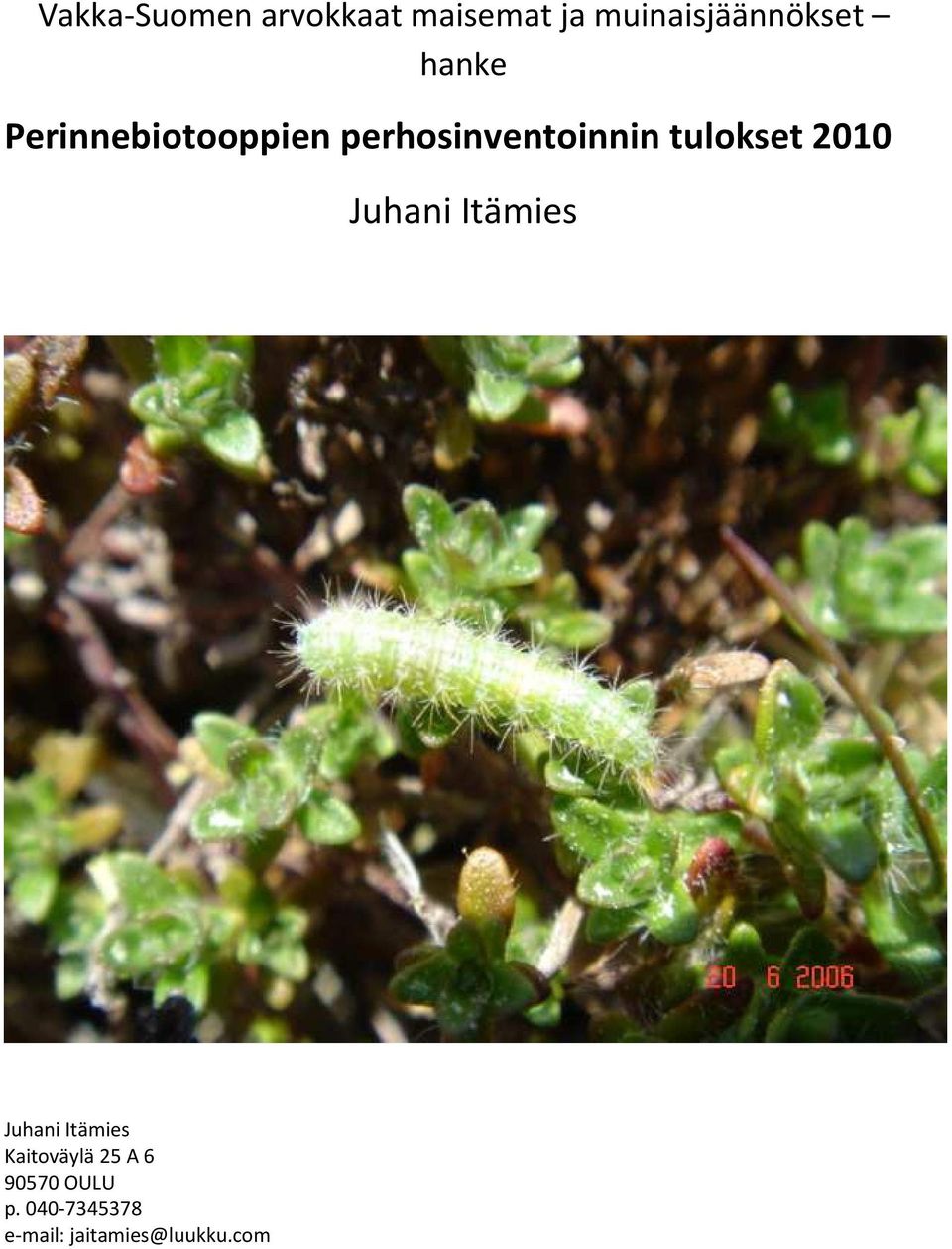 2010 Juhani Itämies Juhani Itämies Kaitoväylä 25 A 6