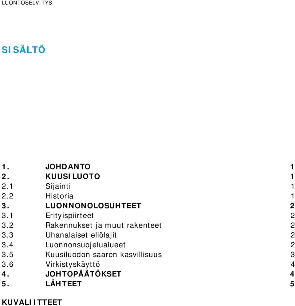 2 Rakennukset ja muut rakenteet 2 3.3 Uhanalaiset eliölajit 2 3.