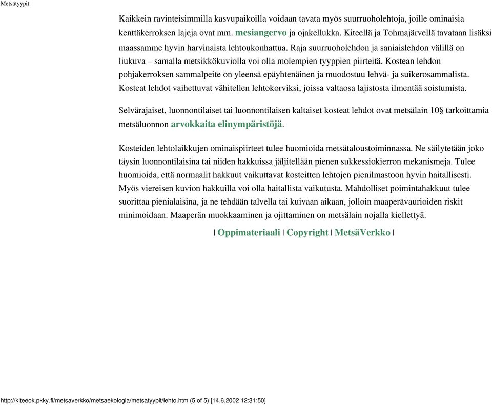 Raja suurruoholehdon ja saniaislehdon välillä on liukuva samalla metsikkökuviolla voi olla molempien tyyppien piirteitä.