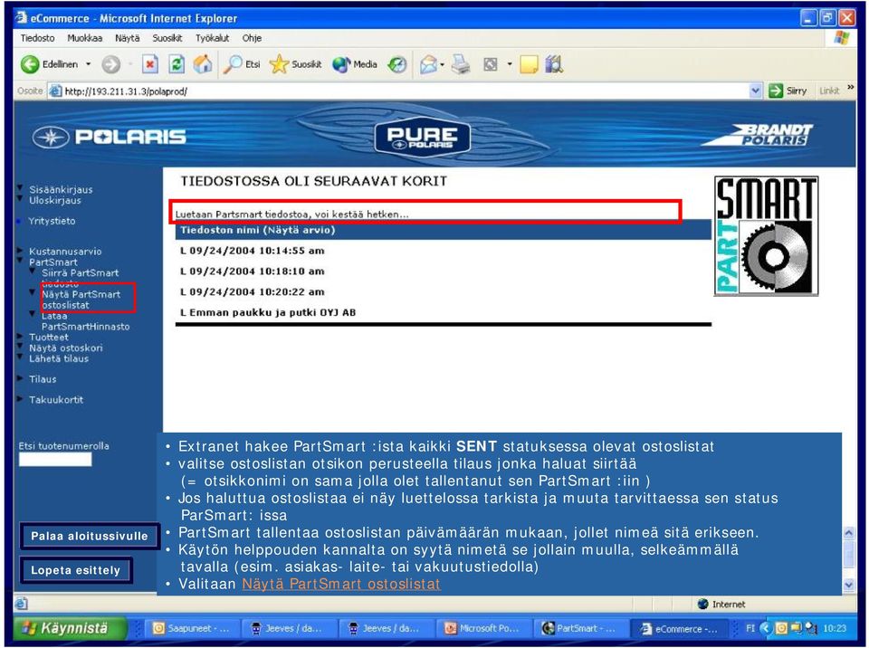 tarvittaessa sen status ParSmart: issa PartSmart tallentaa ostoslistan päivämäärän mukaan, jollet nimeä sitä erikseen.