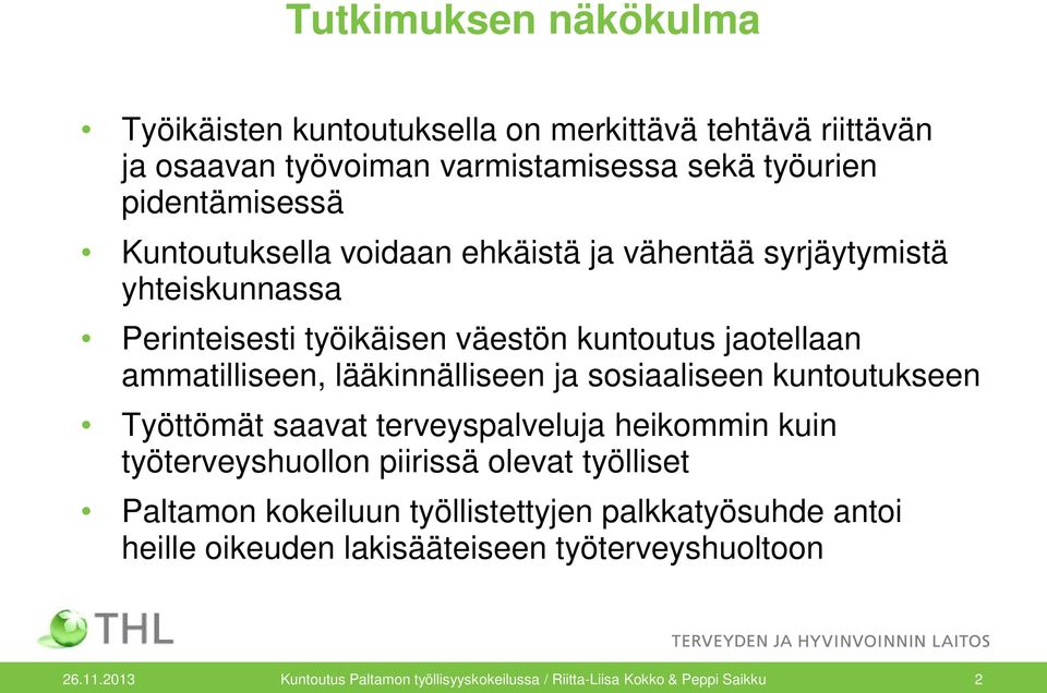 lääkinnälliseen ja sosiaaliseen kuntoutukseen Työttömät saavat terveyspalveluja heikommin kuin työterveyshuollon piirissä olevat työlliset Paltamon