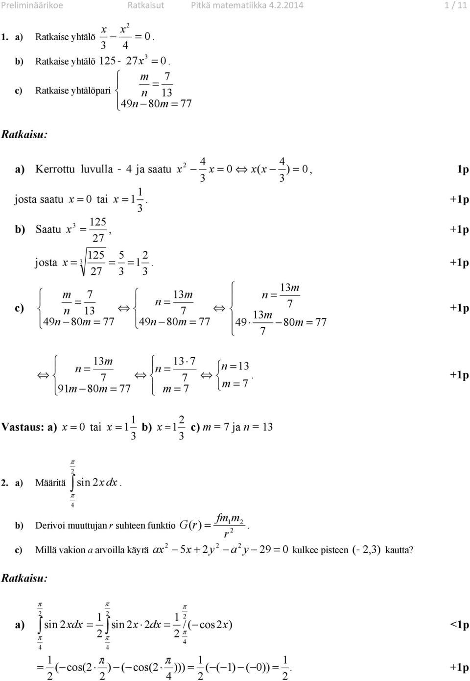 8m = 77 7 m 7 n = n = 7 7 9m 8m = 77 m = 7 n = m = 7 Vastaus: a = tai a Määritä sin d = b b Derivoi muuttujan r suhteen funktio = c m = 7