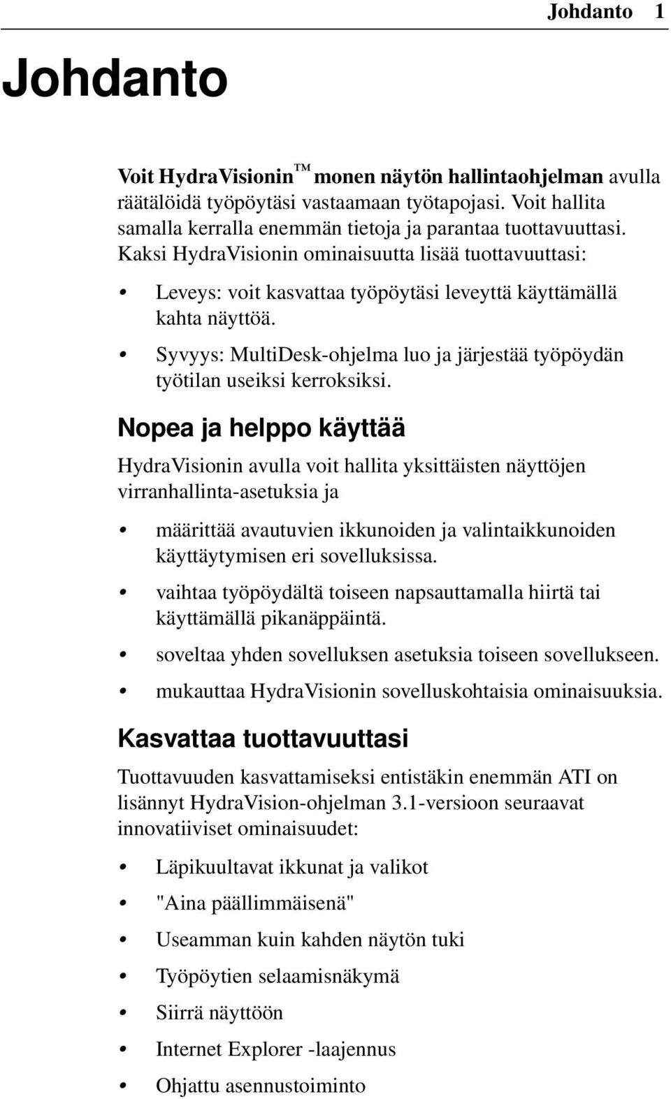 Syvyys: MultiDesk-ohjelma luo ja järjestää työpöydän työtilan useiksi kerroksiksi.