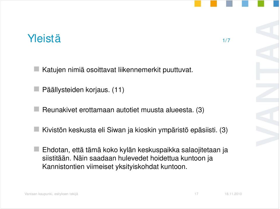 (3) Kivistön keskusta eli Siwan ja kioskin ympäristö epäsiisti.