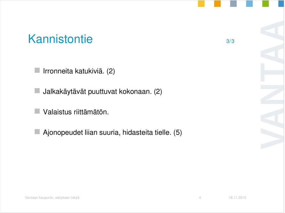 (2) Valaistus riittämätön.