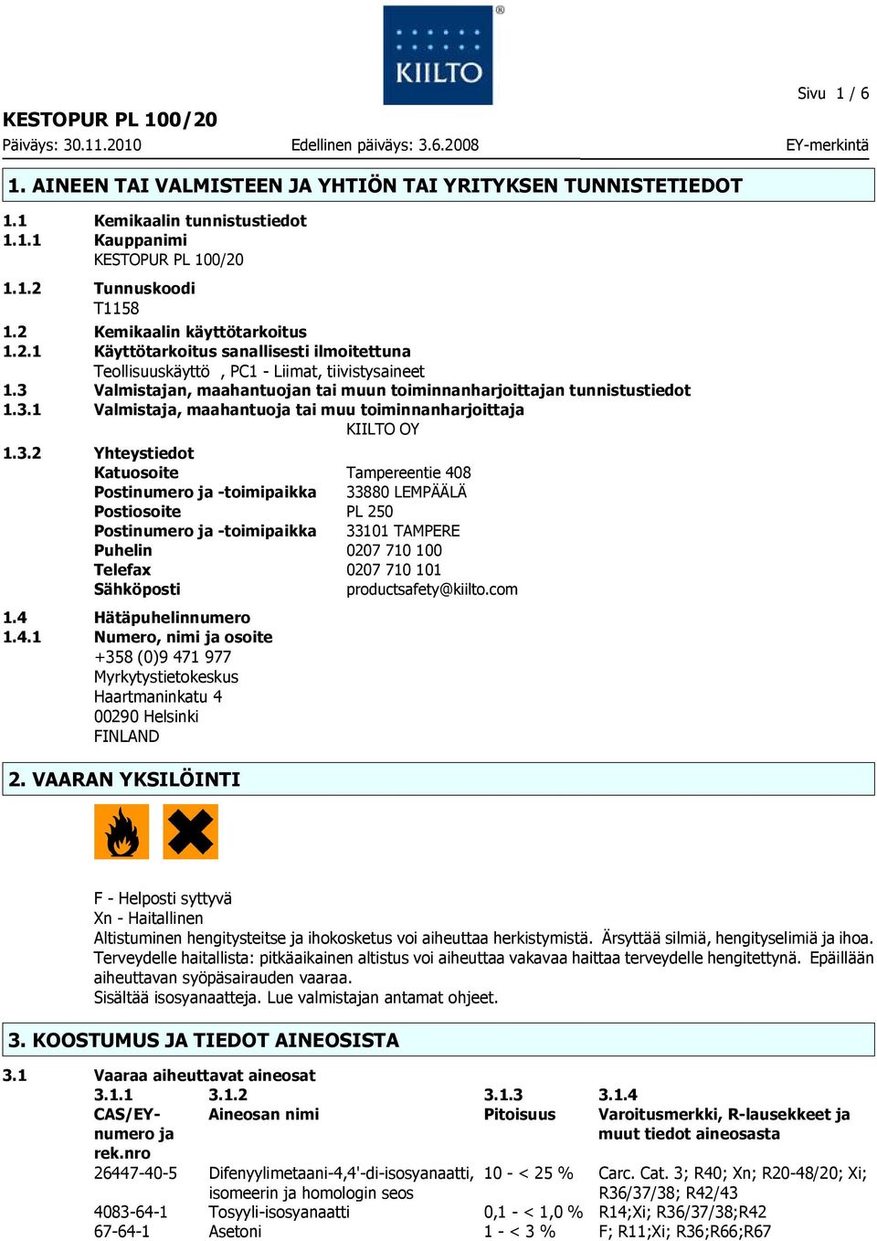 3.2 Yhteystiedot Katuosoite Tampereentie 408 Postinumero ja -toimipaikka 33880 LEMPÄÄLÄ Postiosoite PL 250 Postinumero ja -toimipaikka 33101 TAMPERE Puhelin 0207 710 100 Telefax 0207 710 101