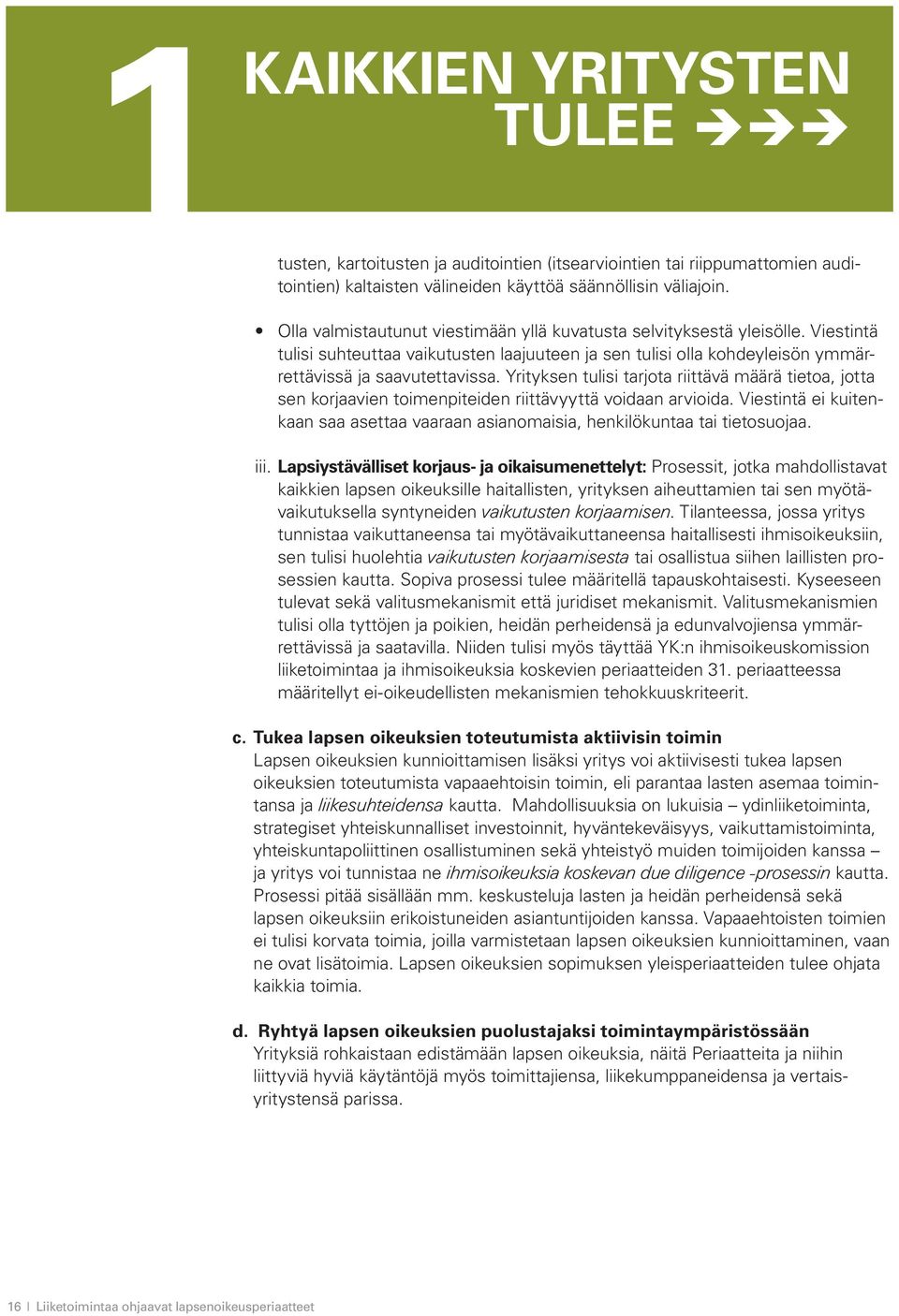 Yrityksen tulisi tarjota riittävä määrä tietoa, jotta sen korjaavien toimenpiteiden riittävyyttä voidaan arvioida.