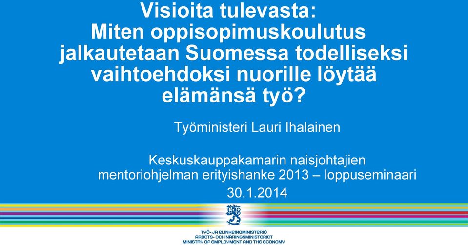 työ? Työministeri Lauri Ihalainen Keskuskauppakamarin