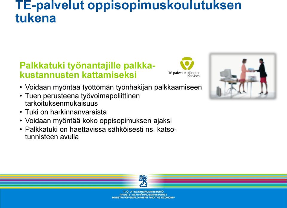 työvoimapoliittinen tarkoituksenmukaisuus Tuki on harkinnanvaraista Voidaan myöntää