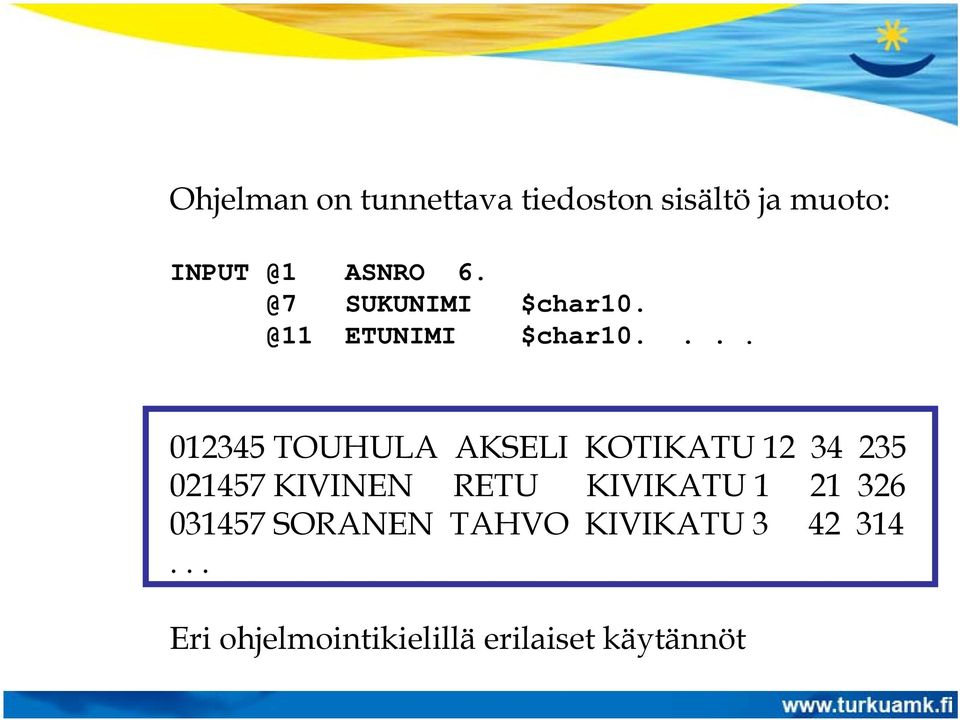 ... 012345 TOUHULA AKSELI KOTIKATU 12 34 235 021457 KIVINEN RETU