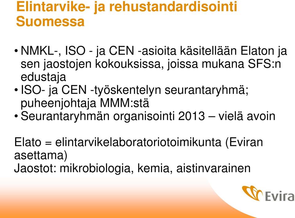 -työskentelyn seurantaryhmä; puheenjohtaja MMM:stä Seurantaryhmän organisointi 2013 vielä