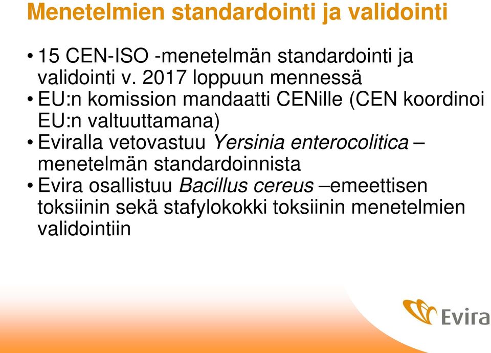 valtuuttamana) Eviralla vetovastuu Yersinia enterocolitica menetelmän standardoinnista