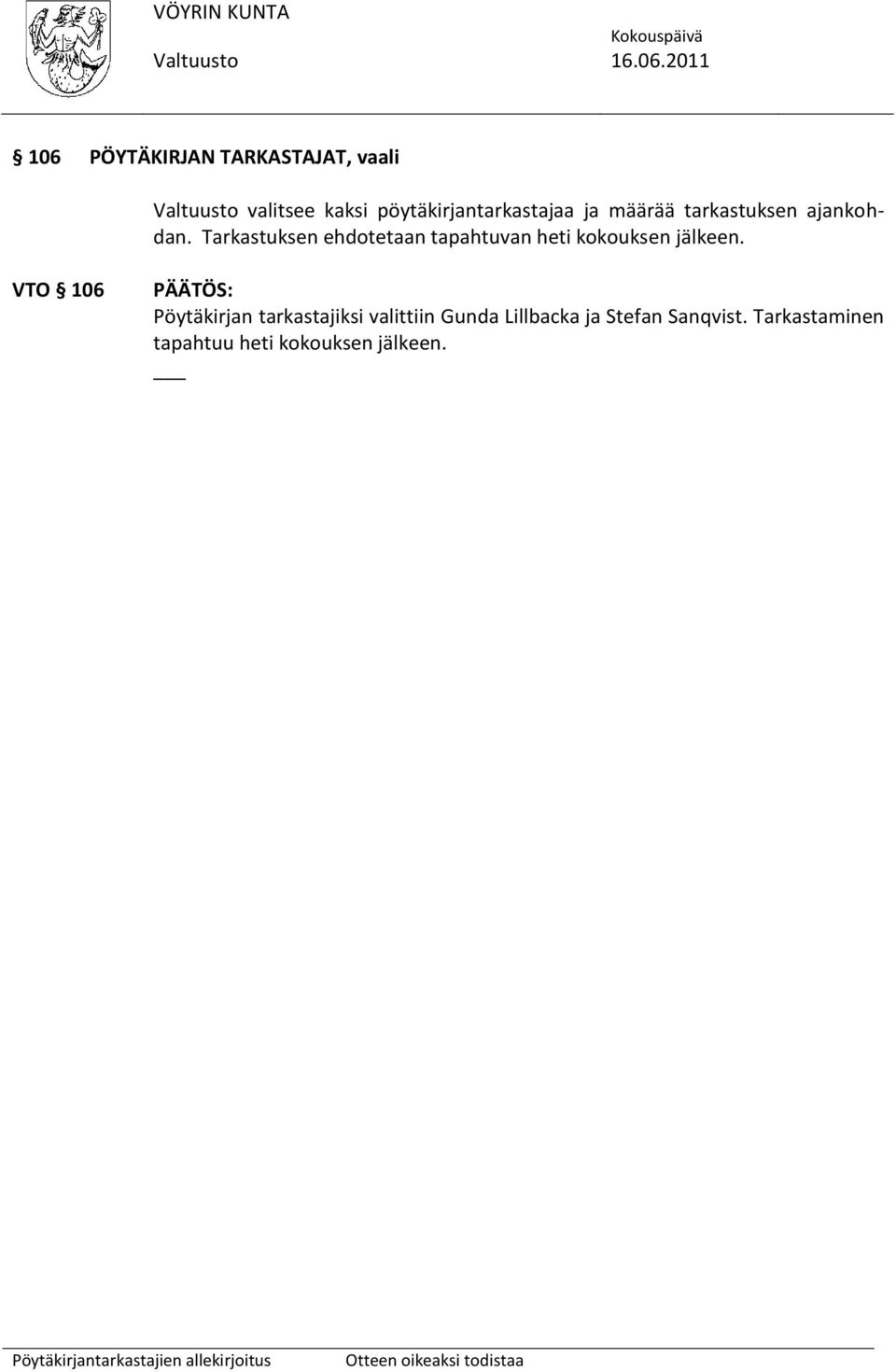 Tarkastuksen ehdotetaan tapahtuvan heti kokouksen jälkeen.