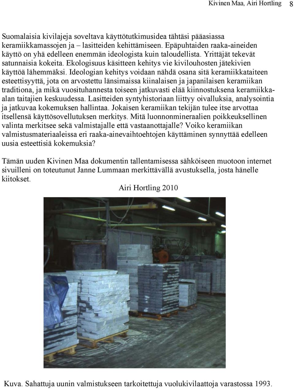 Ekologisuus käsitteen kehitys vie kivilouhosten jätekivien käyttöä lähemmäksi.