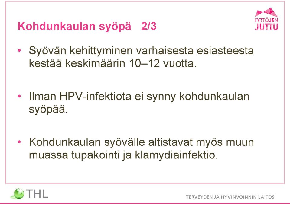 Ilman HPV-infektiota ei synny kohdunkaulan syöpää.